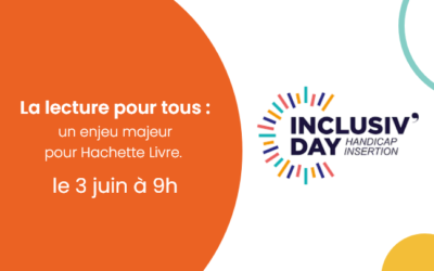 3 Juin – Inclusiv’Day – La lecture pour tous : un enjeu majeur pour Hachette Livre.