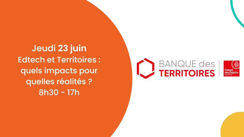 Jeudi 23 juin – EdTech et Territoires : quels impacts pour quelles réalités ?