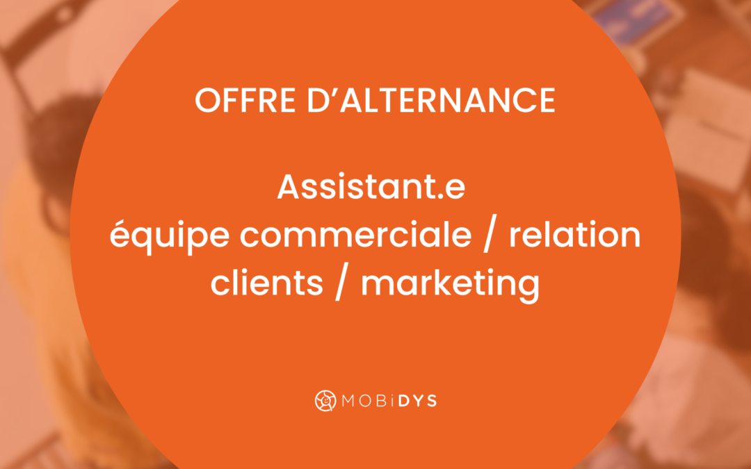 MOBiDYS cherche un.e assistant.e équipe commerciale / relation clients / marketing (alternance)