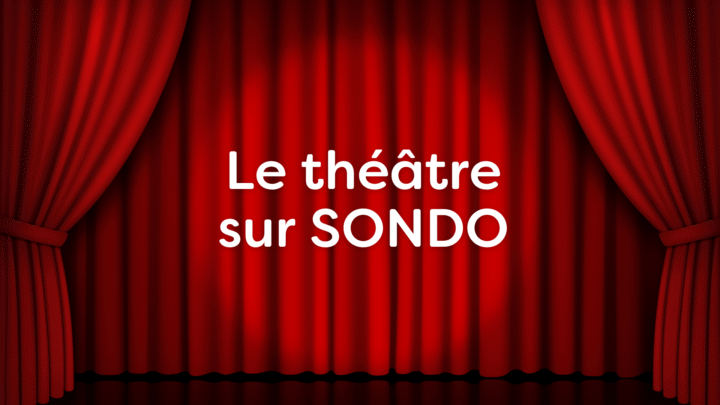Le théâtre sur SONDO